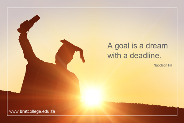 "A goal is a dream with a deadline" Napoleon Hill